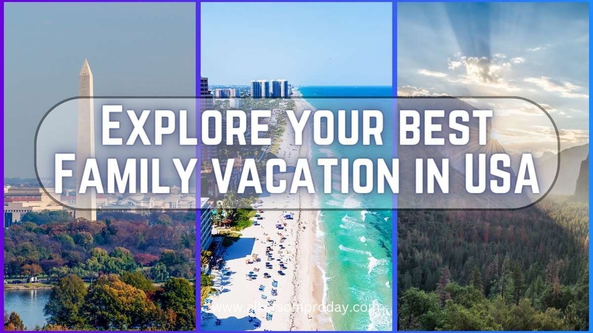 Explore Your Best Family Vacation spots in the USA 2024